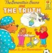 book cover of The Berenstain Bears and the Truth by Stan Berenstain