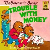 book cover of Berenstain Bears & the Trouble with Money by Stan Berenstain