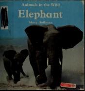 book cover of Elephant: Animals in the Wild (Animals in the Wild Series) by Mary Hoffman