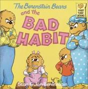 book cover of The Berenstain Bears and the Bad Habit (First Time Books(R)) (2) by Stan Berenstain