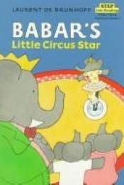 book cover of Babar's little circus star by Laurent de Brunhoff