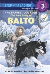 book cover of The Bravest Dog Ever: The True Story of Balto (Step Into Reading: A Step 3 Book) by Natalie Standiford