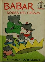 book cover of Babar Loses His Crown by Laurent de Brunhoff