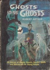book cover of Ghosts and More Ghosts by Robert Arthur, Jr.