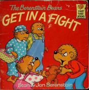 book cover of The Berenstain bears get in a fight by Stan Berenstain