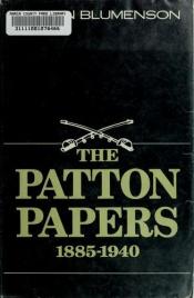 book cover of The Patton Papers, 1885-1940 Volume I by George S. Patton