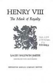book cover of Henry VIII : the mask of royalty by Lacey Baldwin Smith