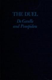 book cover of The Duel: De Gaulle and Pompidou by Philippe Alexandre
