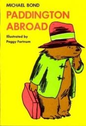 book cover of Paddington abroad. With drawings by Peggy Fortnum by Michael Bond