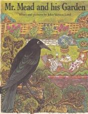 book cover of Mr Mead and His Garden: Verses and Pictures by John Vernon Lord