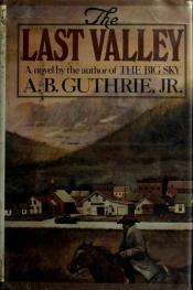 book cover of The Last Valley by A. B. Guthrie