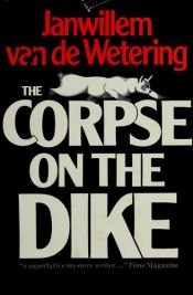 book cover of The Corpse on the Dike by Janwillem van de Wetering
