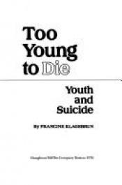 book cover of TOO YOUNG TO DIE (A Kangaroo book) by Francine Klagsbrun