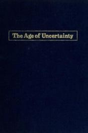 book cover of The Age of Uncertainty: Points of Departure by John Kenneth Galbraith