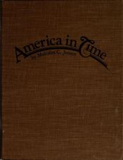 book cover of AMERICA IN TIME : America's history year by year through text and pictures by Malcolm C. Jensen