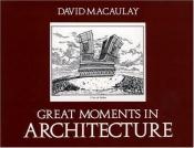 book cover of Great moments in architecture by David Macaulay
