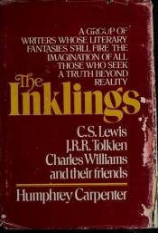 book cover of The Inklings: A Group of Writers Whose Literary Fantasies Still Fire the Imagination of All Those Who Seek a Truth Beyond Reality by Humphrey Carpenter