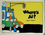 book cover of Where's Al? by Byron Barton