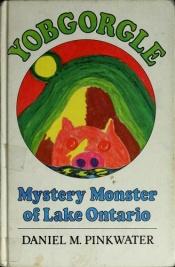book cover of Yobgorgle: Mystery Monster of Lake Ontario by Daniel Pinkwater