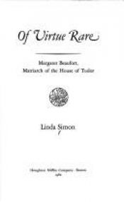book cover of Of Virtue Rare: Margaret Beaufort, Matriarch of the House of Tudor by Linda Simon