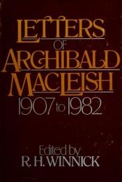 book cover of Letters of Archibald Macleish: 1907-1982 by Archibald MacLeish