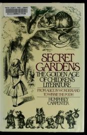 book cover of Secret Gardens: The Golden Age of Children's Literature by Humphrey Carpenter