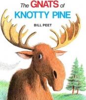 book cover of The Gnats of Knotty Pine by Bill Peet
