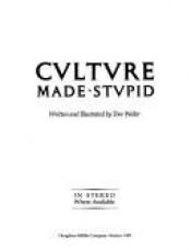 book cover of Culture Made Stupid (Cvltvre Made Stvpid) by Tom Weller
