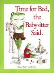 book cover of Time for bed, the babysitter said by Peggy Anderson