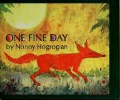 book cover of One Fine Day by Nonny Hogrogian