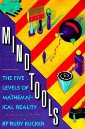 book cover of Mind Tools: The Five Levels of Mathematical Reality by Rudy Rucker
