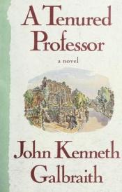 book cover of A Tenured Professor by John Kenneth Galbraith