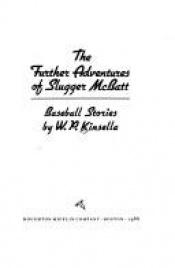 book cover of The further adventures of Slugger McBatt : baseball stories by W. P. Kinsella