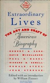 book cover of Extraordinary Lives: The Art and Craft of American Biography by William Zinsser
