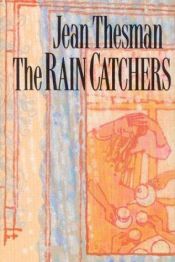 book cover of The rain catchers by Jean Thesman