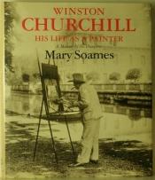 book cover of Winston Churchill: His Life As a Painter by Mary Soames