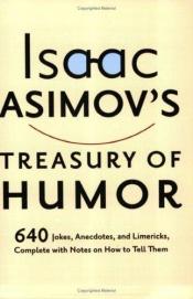 book cover of Isaac Asimov's treasury of humor : a lifetime collection of favorite jokes, anecdotes, and limericks with copious notes by アイザック・アシモフ