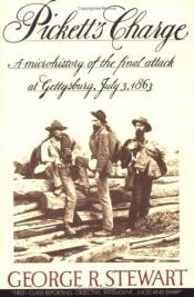 book cover of Pickett's Charge: A Microhistory of the Final Attack at Gettysburg, July 3, 1863 by George R. Stewart