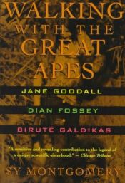 book cover of Walking With the Great Apes: Jane Goodall, Dian Fossey, Birute Galdikas by Sy Montgomery