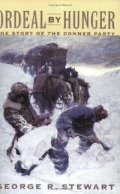 book cover of Ordeal by Hunger by George R. Stewart