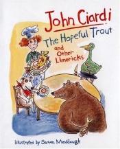 book cover of The Hopeful Trout and Other Limericks by John Ciardi