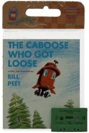 book cover of Caboose Who Got Loose, The by Bill Peet
