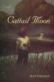 book cover of Cattail moon by Jean Thesman