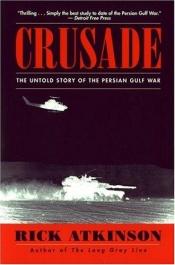 book cover of Crusade : the untold story of the Persian Gulf War by Rick Atkinson