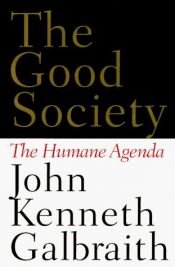 book cover of The Good Society by John Kenneth Galbraith
