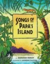 book cover of Songs of Papa's island by Barbara Kerley