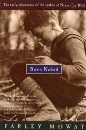 book cover of Born naked by Farley Mowat