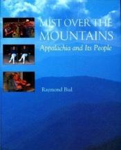 book cover of Mist over the mountains : Appalachia and its people by Raymond Bial