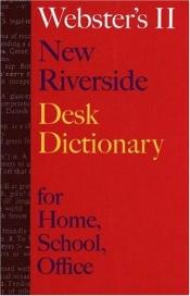 book cover of Webster's II New Riverside Desk Dictionary: for Home, School, Office by Houghton Mifflin Company