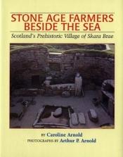 book cover of Stone Age Farmers Beside the Sea: Scotland's Prehistoric Village of Skara Brae by Caroline Arnold